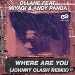 Ollane feat. MiyaGi & Andy Panda - Where Are You (Johnny Clash Extended Remix)