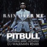 Pitbull feat. Marc Anthony – Rain Over Me (DJ Walkman Remix) (Radio Edit)