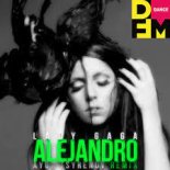 Lady Gaga — Alejandro (Ayur Tsyrenov DFM Remix)