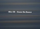Alex Ch - Come On Dance