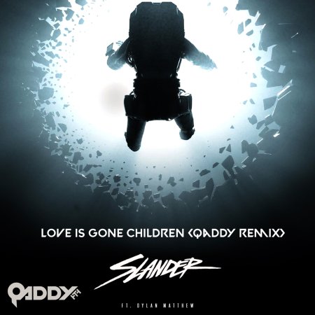 Slander Ft. Dylan Matthew - Love Is Gone Children (Qaddy Remix)