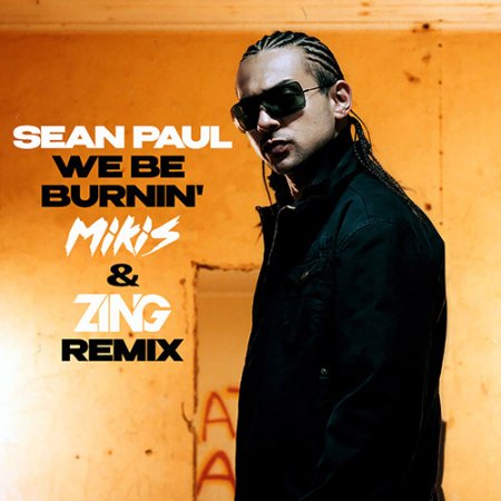 Sean Paul - We Be Burnin' (MIKIS & ZING Remix)