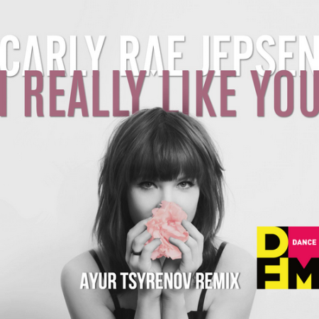 Carly Rae Jepsen - I really like you (Ayur Tsyrenov DFM remix)