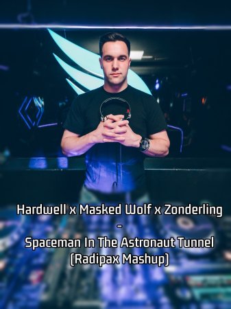 Hardwell x Masked Wolf x Zonderling - Spaceman In The Astronaut Tunnel (Radipax Mashup)