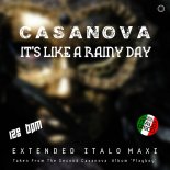 Casanova - It's Like A Rainy Day (Extended Vocal Playboy Mix)
