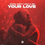 R3YAN, BOOTY LEAK & O3L - Your Love