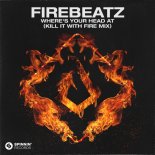 Firebeatz - Where's You Head At (Kill It With Fire Extended Mix)