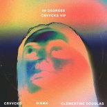 Crvvcks & Sigma & Clementine Douglas - 99 Degrees (Crvvcks VIP)