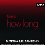 Tove Lo - How Long (Butesha & Dj Sam Remix) Radio Edit