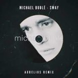 Michael Bublè - Sway (Aurelios Remix)