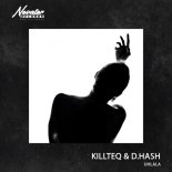 KiLLTEQ & D.HASH - Uhlala (Radio Mix)