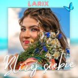 LARIX - Bliżej Siebie (Radio Edit)