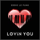 Eddie Le Funk - Lovin You (Original Mix)