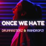 DrumMasterz & RainDropz! - Once We Hate (DrumMasterz Extended Mix)