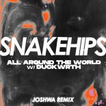 Snakehips Feat. Duckwrth - All Around The World (Joshwa Remix)