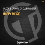 Block & Crown, Da Clubbmaster - Happy Music (Original Mix)