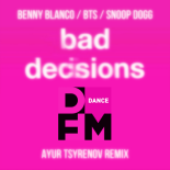 Benny Blanco, BTS, Snoop Dogg — Bad decisions (Ayur Tsyrenov DFM remix)
