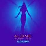 KOMODO & Roxie - Alone (Club Edit)