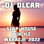 DJ Olcar - Slap House MIX #2 Wakacje 2022