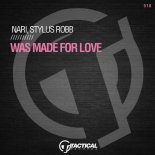 Nari, Stylus Robb - Was Made For Love (Original Mix)