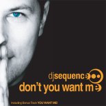 DJ Sequence - Don't You Want Me (Extended Mix) 2007