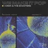 Häwk & The Shooters - We Make It Pop