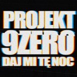 Projekt 9 Zero - Daj Mi Te Noc (Radio Edit)