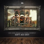 Sub Zero Project & Timmy Trumpet - Soft Ass Shit (Extended Mix)