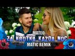 Mateo - Za Krótka Każda Noc (MatiC Remix)