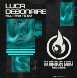 Luca Debonaire - All I Try to Do (Original Mix)