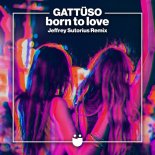 GATTÜSO - Born To Love (Jeffrey Sutorius Extended Remix)