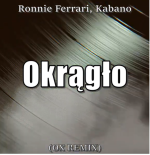 Ronnie Ferrari, Kabano - Okrągło (OX Remix)