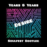 Years & Years - Desire (Soulfest Bootleg)