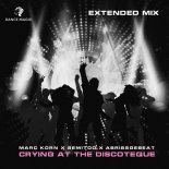 Marc Korn x Semitoo x Abrissgebeat - Crying At the Discoteque (Extended Mix)