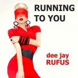 dee jay RUFUS - Running to You (Original Mix)