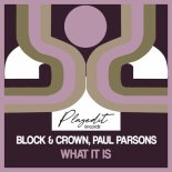 Block & Crown, Paul Parsons - What It Is (Original Mix)