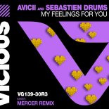 Avicii & Sebastien Drums - My Feelings For You (Mercer Remix)