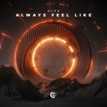 Alok - Always Feel Like (Radio Edit)