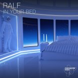 Ralf - In Your Bed (Original Mix)