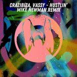 Crazibiza, VASSY - Hustlin (Mike Newman Remix)