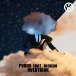 PVNDA feat. lomipo - Overthink (Original Mix)