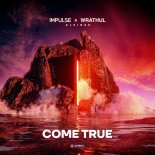 Impulse & Wrathul & Aleinad - Come True (Extended Mix)
