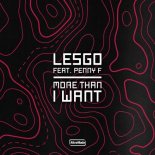 Lesgo ft. Penny F - More Than I Want (Extended Mix)