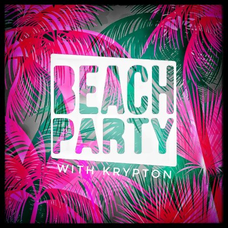 Beach Party With Krypton ('22 Promo)