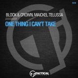 Block & Crown, Maickel Telussa - One Thing I Can't Take (Original Mix)