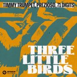 Timmy Trumpet, Prezioso, 71 Digits - Three Little Birds (Extended Mix)