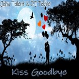 John Talent & DJ Tobbe - Kiss Goodbye (Club Mix)