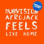 DubVision & Afrojack – Feels Like Home (Extended Mix)