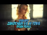 Skalars - Zakocham Sie W Tobie (BRiAN Remix)