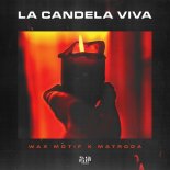 Wax Motif, Matroda - La Candela Viva (Original Mix)